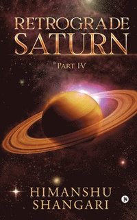bokomslag Retrograde Saturn - Part IV