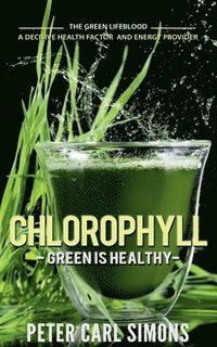 bokomslag Chlorophyll  Green is Healthy
