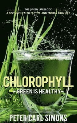 Chlorophyll  Green is Healthy 1