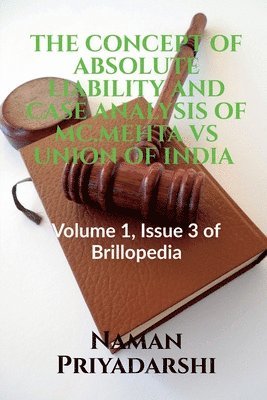 The Concept of Absolute Liability and Case Analysis of MC.Mehta Vs Union of India 1