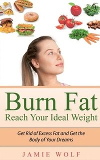 bokomslag Burn Fat - Reach Your Ideal Weight