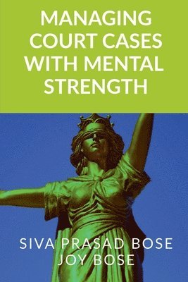 Siva Prasad Bose - Managing Court Cases with Mental Strength, Häftad