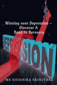 bokomslag Winning Over Depression - Discover a Road to Recovery