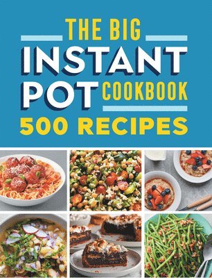 Rockridge Press - The Big Instant Pot Cookbook: 500 Fast and Easy Recipes, Häftad