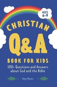 bokomslag The Christian Q&A Book for Kids: 100+ Questions and Answers about God and the Bible