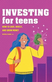 bokomslag Investing for Teens: How to Save, Invest, and Grow Money