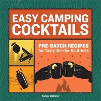 bokomslag Easy Camping Cocktails: Pre-Batch Recipes for Tasty, On-the-Go Drinks