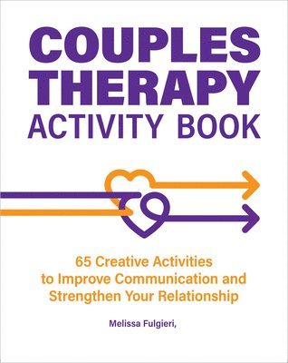 bokomslag Couples Therapy Activity Book: 65 Creative Activities to Improve Communication and Strengthen Your Relationship