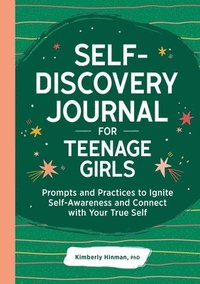 bokomslag Self-Discovery Journal for Teenage Girls: Prompts and Practices to Ignite Self-Awareness and Connect with Your True Self