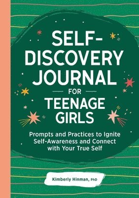 bokomslag Self-Discovery Journal for Teenage Girls: Prompts and Practices to Ignite Self-Awareness and Connect with Your True Self