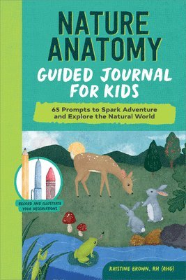 bokomslag Nature Anatomy Guided Journal for Kids: 65 Prompts to Spark Adventure and Explore the Natural World