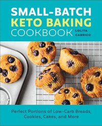 bokomslag Small-Batch Keto Baking Cookbook: Perfect Portions of Low-Carb Breads, Cookies, Cakes, and More