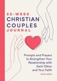 bokomslag 52-Week Christian Couples Journal: Prompts and Prayers to Strengthen Your Relationship with Each Other and Your Faith