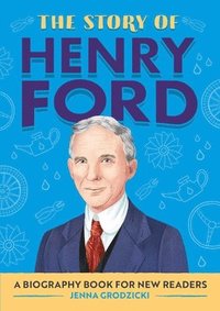 bokomslag The Story of Henry Ford: An Inspiring Biography for Young Readers