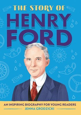bokomslag The Story of Henry Ford: An Inspiring Biography for Young Readers