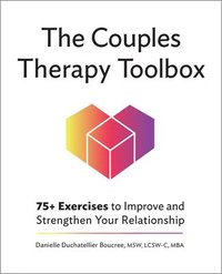 bokomslag The Couples Therapy Toolbox: 75+ Exercises to Improve and Strengthen Your Relationship