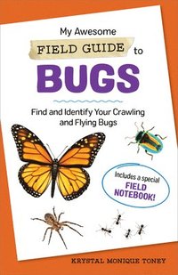 bokomslag My Awesome Field Guide to Bugs: Find and Identify Your Crawling and Flying Bugs