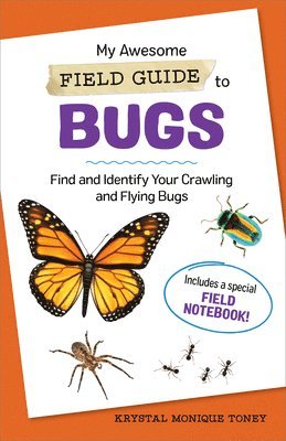 bokomslag My Awesome Field Guide to Bugs: Find and Identify Your Crawling and Flying Bugs