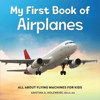 bokomslag My First Book of Airplanes: All about Flying Machines for Kids