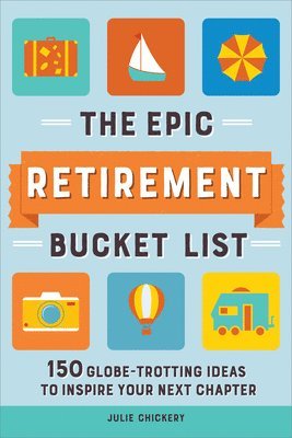 bokomslag The Epic Retirement Bucket List