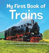 bokomslag My First Book of Trains: All About Locomotives and Railcars for Kids