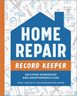 Mary Lindloff - Home Repair Record Keeper: Includes Schedules and Maintenance Logs, Häftad