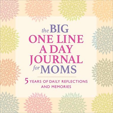 bokomslag The Big One Line a Day Journal for Moms: 5 Years of Daily Reflections and Memories