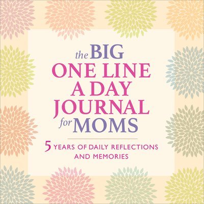 Rockridge Press - The Big One Line a Day Journal for Moms: 5 Years of Daily Reflections and Memories, Häftad
