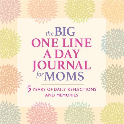 The Big One Line a Day Journal for Moms: 5 Years of Daily Reflections and Memories 1