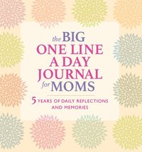 bokomslag The Big One Line a Day Journal for Moms: 5 Years of Daily Reflections and Memories