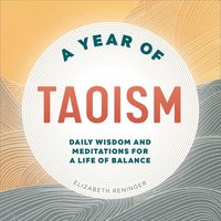 bokomslag A Year of Taoism: Daily Wisdom and Meditations for a Life of Balance