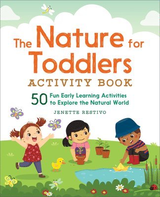 bokomslag The Nature for Toddlers Activity Book: 50 Fun Early Learning Activities to Explore the Natural World