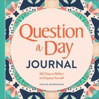 bokomslag Question a Day Journal: 365 Days to Reflect and Express Yourself