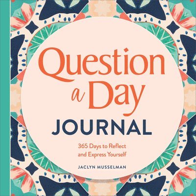 Question a Day Journal: 365 Days to Reflect and Express Yourself 1