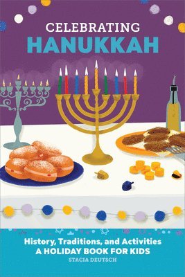 Celebrating Hanukkah: History, Traditions, and Activities - A Holiday Book for Kids 1