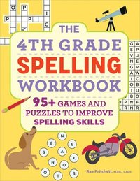 bokomslag The 4th Grade Spelling Workbook: 95+ Games and Puzzles to Improve Spelling Skills