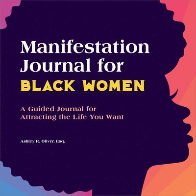 Manifestation Journal for Black Women: A Guided Journal for Attracting the Life You Want 1