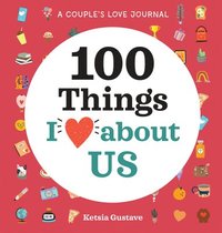 bokomslag A Couple's Love Journal: 100 Things I Love about Us
