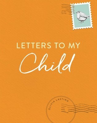 Letters to My Child: A Baby Journal and Keepsake with Prompts for Sharing Memories, Moments, and More 1
