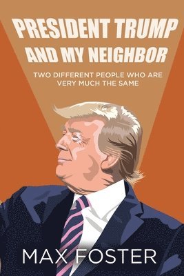 bokomslag President Trump And My Neighbor