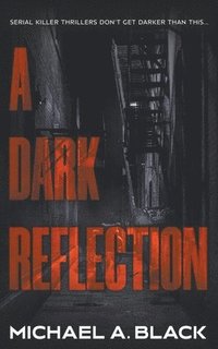 bokomslag A Dark Reflection: A Serial Killer Thriller