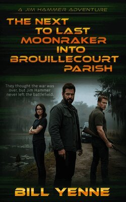 The Next to Last Moonraker into Brouillecourt Parish: An Action Adventure Thriller