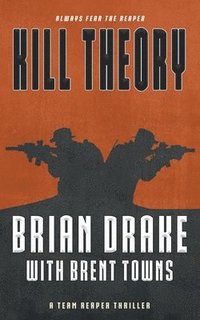 bokomslag Kill Theory: A Team Reaper Thriller