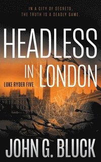 bokomslag Headless In London: A Mystery Detective Thriller Series