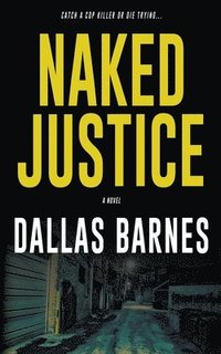 bokomslag Naked Justice: A Contemporary LAPD Action Novel