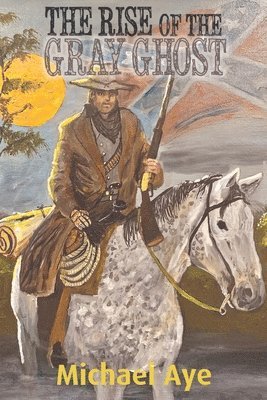 Michael Aye - Rise of the Gray Ghost, Häftad