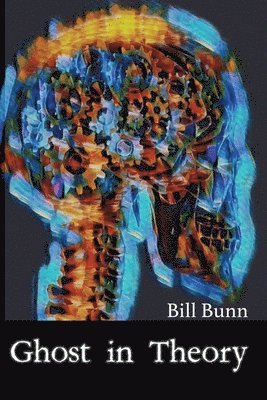 Bill Bunn - Ghost In Theory, Häftad