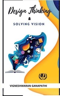 bokomslag Design Thinking And Solving Vision