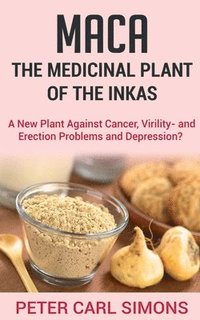 bokomslag Maca the Medicinal Plant of the Inkas