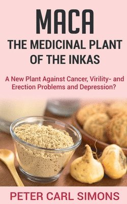 bokomslag Maca the Medicinal Plant of the Inkas